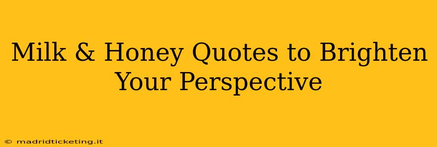Milk & Honey Quotes to Brighten Your Perspective
