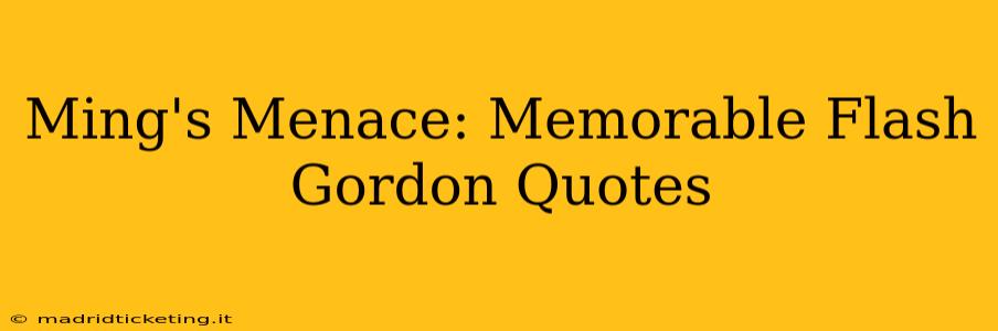 Ming's Menace: Memorable Flash Gordon Quotes