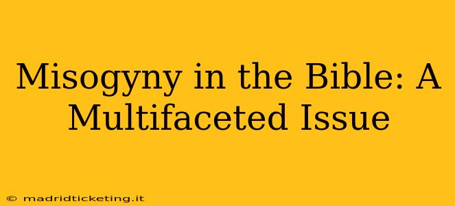 Misogyny in the Bible: A Multifaceted Issue