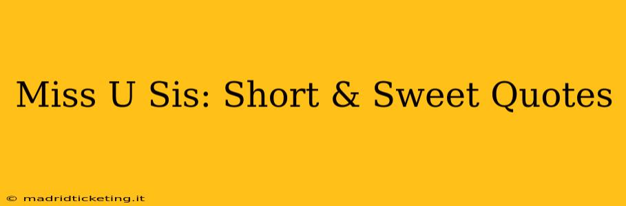 Miss U Sis: Short & Sweet Quotes