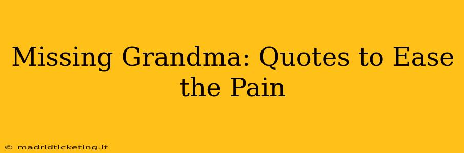 Missing Grandma: Quotes to Ease the Pain