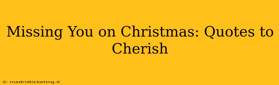 Missing You on Christmas: Quotes to Cherish