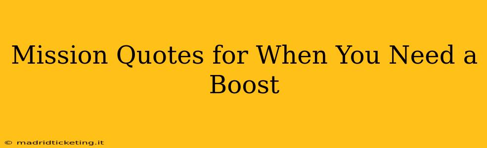 Mission Quotes for When You Need a Boost