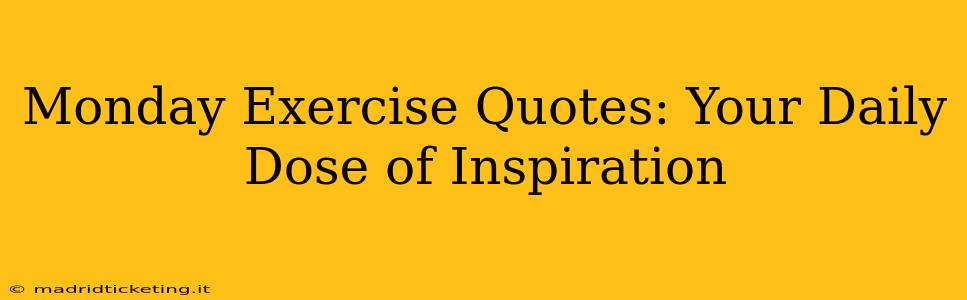 Monday Exercise Quotes: Your Daily Dose of Inspiration