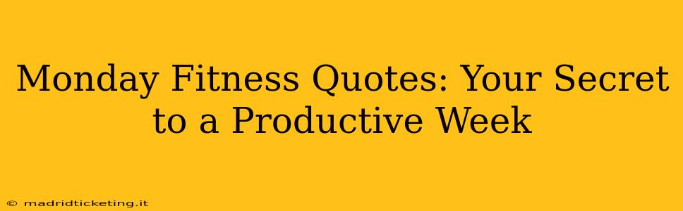 Monday Fitness Quotes: Your Secret to a Productive Week