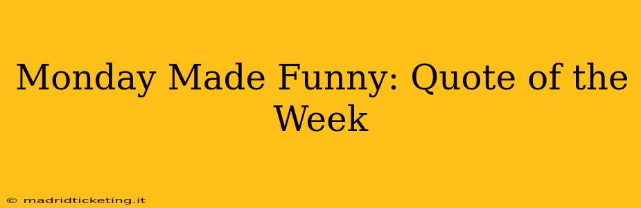 Monday Made Funny: Quote of the Week