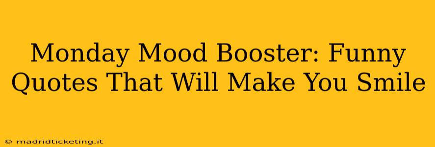Monday Mood Booster: Funny Quotes That Will Make You Smile