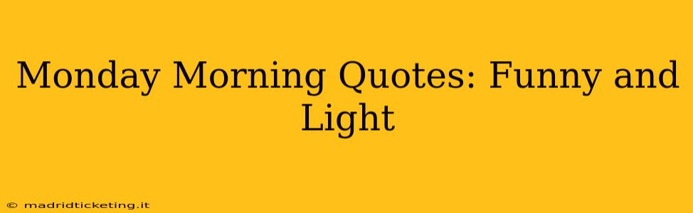 Monday Morning Quotes: Funny and Light