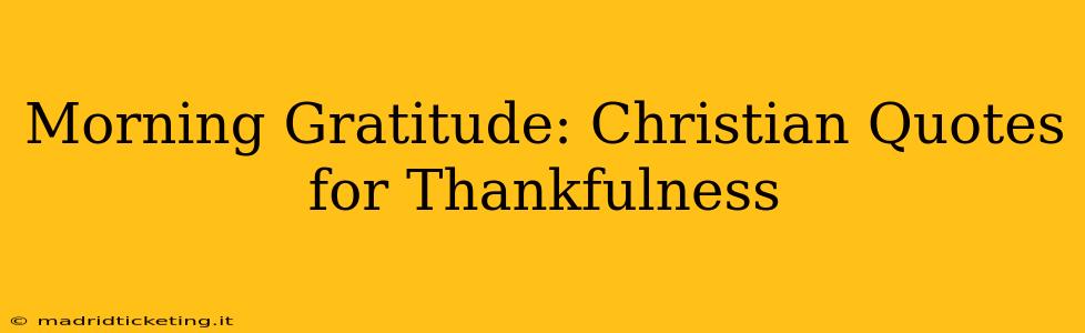 Morning Gratitude: Christian Quotes for Thankfulness