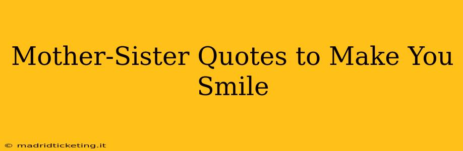 Mother-Sister Quotes to Make You Smile