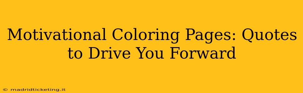 Motivational Coloring Pages: Quotes to Drive You Forward