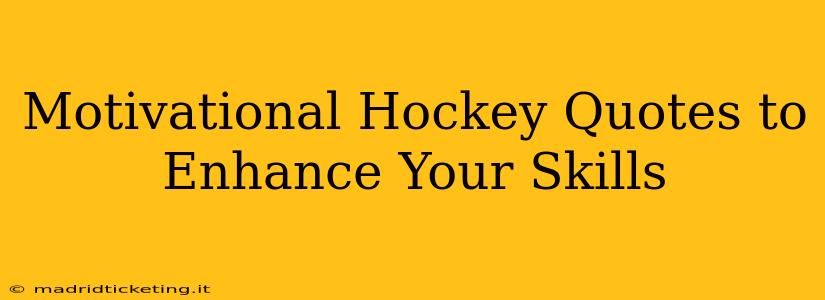 Motivational Hockey Quotes to Enhance Your Skills