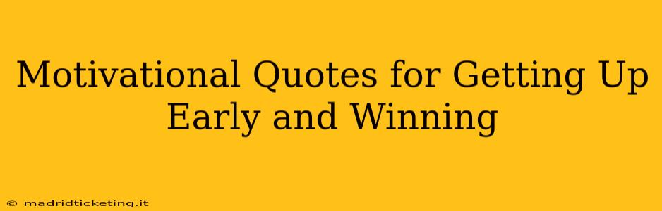 Motivational Quotes for Getting Up Early and Winning