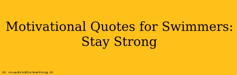 Motivational Quotes for Swimmers: Stay Strong