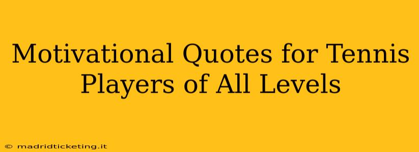 Motivational Quotes for Tennis Players of All Levels