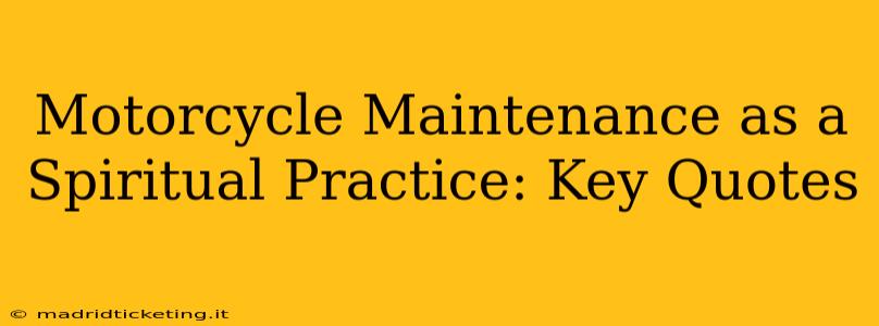 Motorcycle Maintenance as a Spiritual Practice: Key Quotes