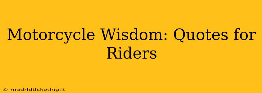 Motorcycle Wisdom: Quotes for Riders