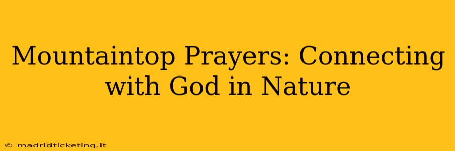 Mountaintop Prayers: Connecting with God in Nature