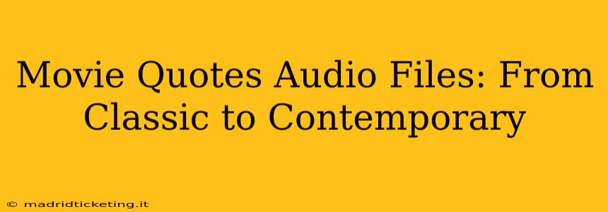 Movie Quotes Audio Files: From Classic to Contemporary
