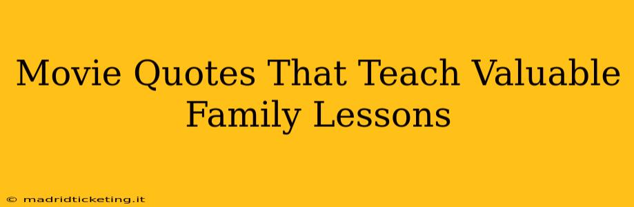 Movie Quotes That Teach Valuable Family Lessons