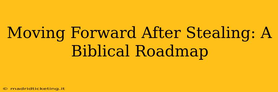 Moving Forward After Stealing: A Biblical Roadmap