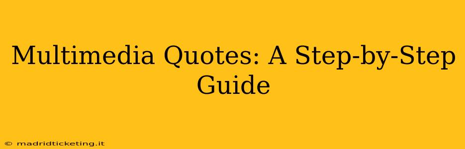 Multimedia Quotes: A Step-by-Step Guide