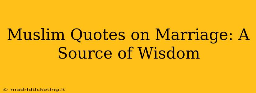 Muslim Quotes on Marriage: A Source of Wisdom