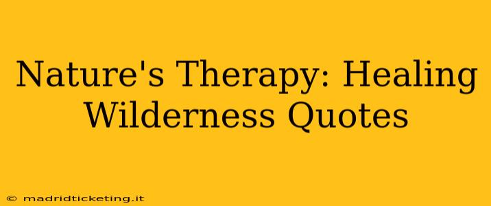 Nature's Therapy: Healing Wilderness Quotes
