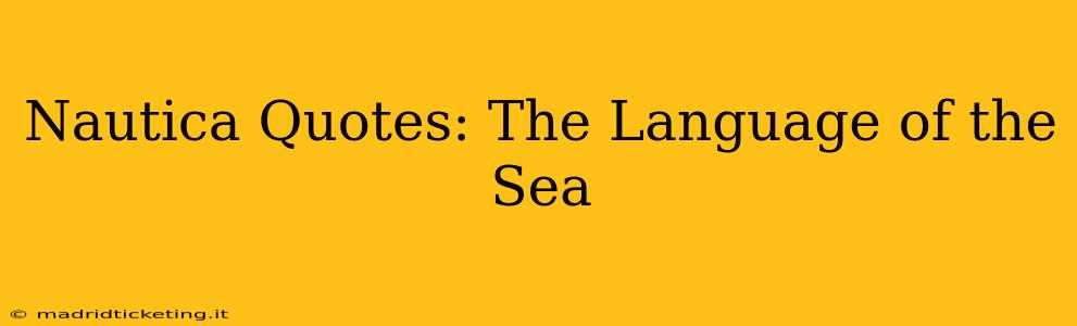 Nautica Quotes: The Language of the Sea