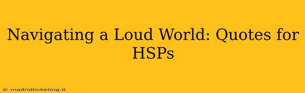 Navigating a Loud World: Quotes for HSPs