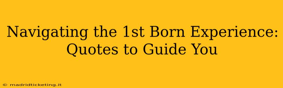Navigating the 1st Born Experience: Quotes to Guide You