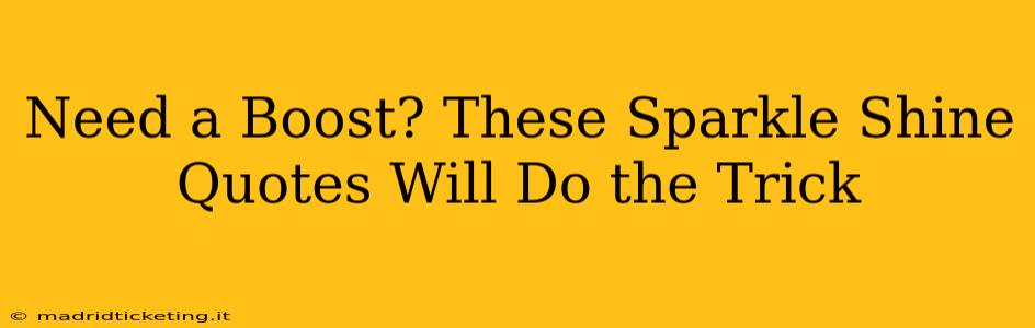 Need a Boost? These Sparkle Shine Quotes Will Do the Trick
