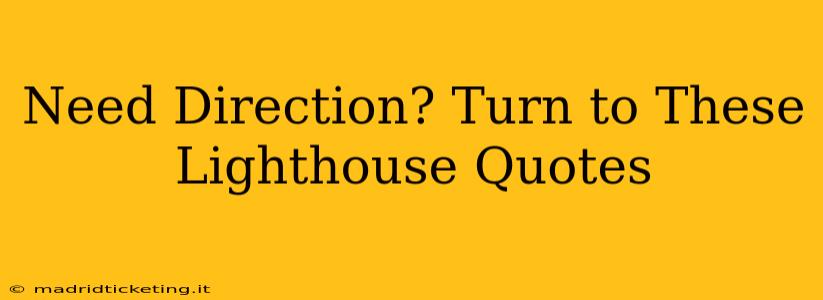 Need Direction? Turn to These Lighthouse Quotes