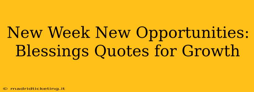New Week New Opportunities: Blessings Quotes for Growth