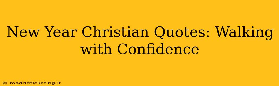 New Year Christian Quotes: Walking with Confidence