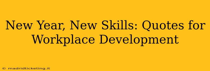 New Year, New Skills: Quotes for Workplace Development