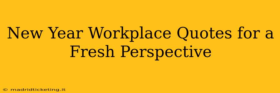 New Year Workplace Quotes for a Fresh Perspective