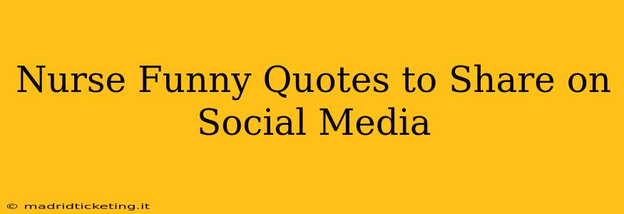 Nurse Funny Quotes to Share on Social Media