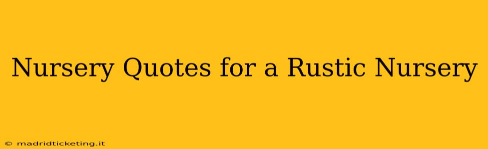 Nursery Quotes for a Rustic Nursery
