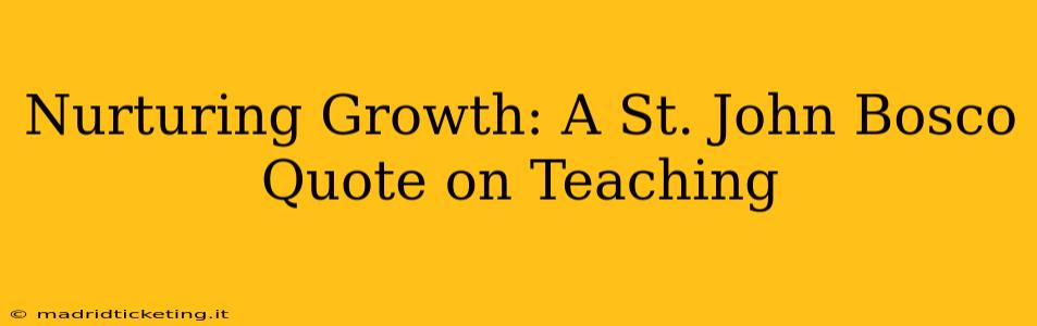 Nurturing Growth: A St. John Bosco Quote on Teaching