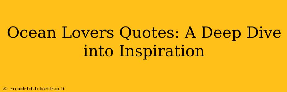 Ocean Lovers Quotes: A Deep Dive into Inspiration