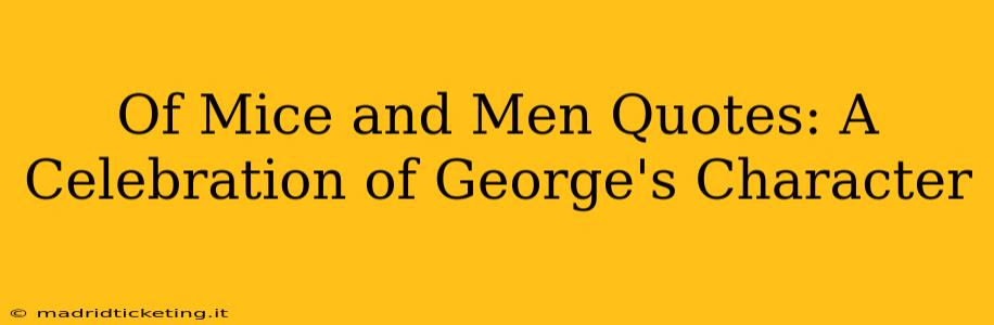 Of Mice and Men Quotes: A Celebration of George's Character