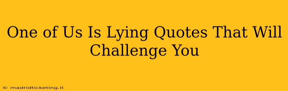 One of Us Is Lying Quotes That Will Challenge You
