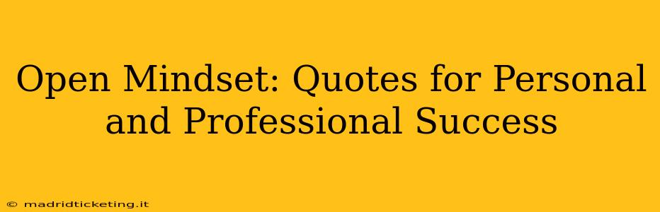 Open Mindset: Quotes for Personal and Professional Success