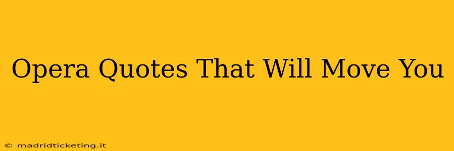 Opera Quotes That Will Move You