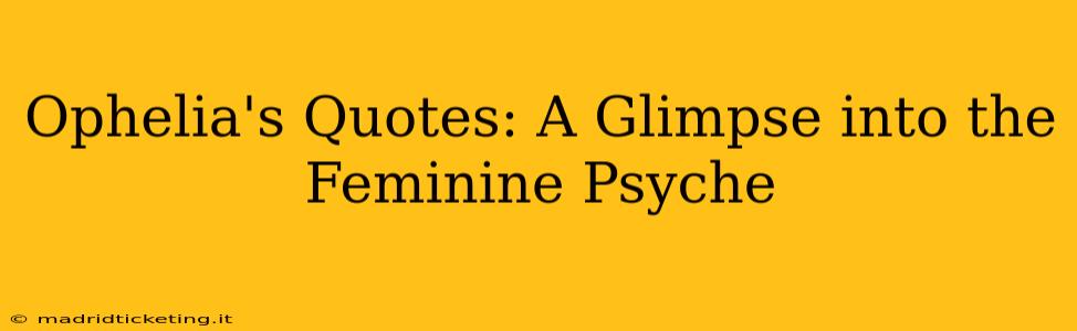 Ophelia's Quotes: A Glimpse into the Feminine Psyche