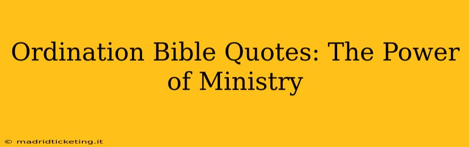 Ordination Bible Quotes: The Power of Ministry