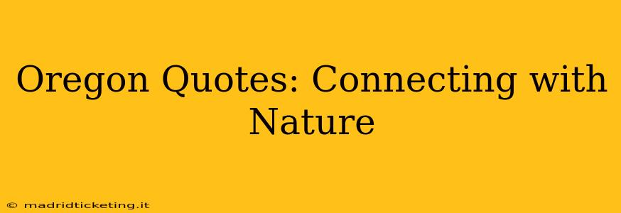 Oregon Quotes: Connecting with Nature