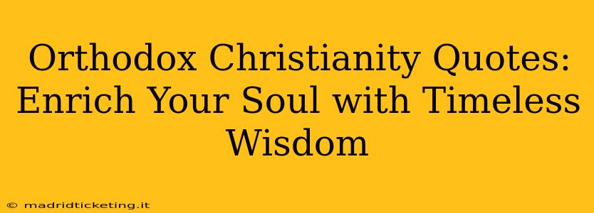 Orthodox Christianity Quotes:  Enrich Your Soul with Timeless Wisdom