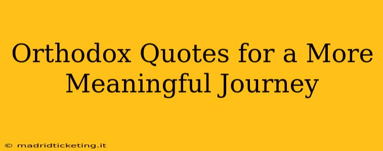 Orthodox Quotes for a More Meaningful Journey